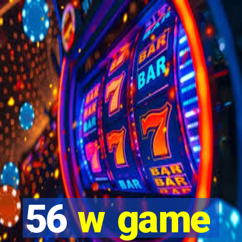 56 w game
